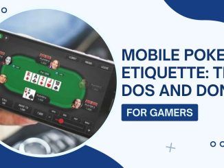 Mobile Poker Etiquette: The Dos and Don’ts Gamers