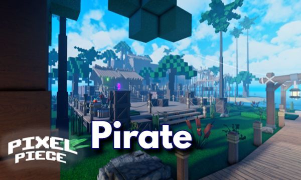 Guide to Becoming a Pirate in Roblox Pixel Piece