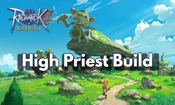 Guide to Creating the Best Ragnarok Origin High Priest Build