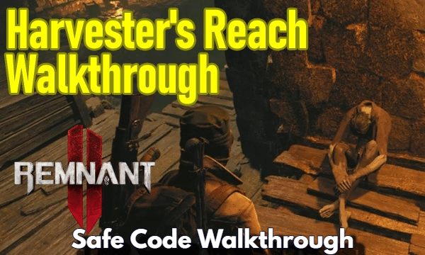 Harvesters Reach Safe Code Walkthrough in Remnant 2