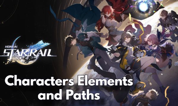 Honkai Star Rail Characters Elements and Paths Uncovered Guide