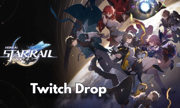 Honkai Star Rail Guide to Obtaining Twitch Drop Rewards