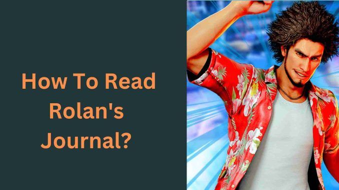How To Read Rolan's Journal?
