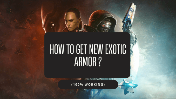 How To Get New Exotic Armor