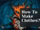 How To Make Clothes?
