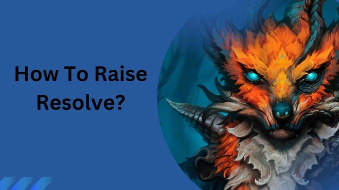 How To Raise Resolve?