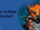 How To Raise Resolve?