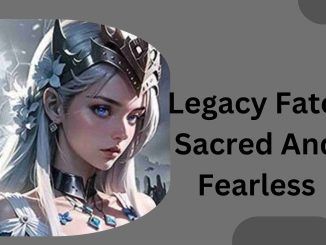 Legacy Fate Sacred And Fearless – Codes