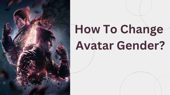 How To Change Avatar Gender?
