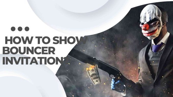 How To Show Bouncer Invitation?