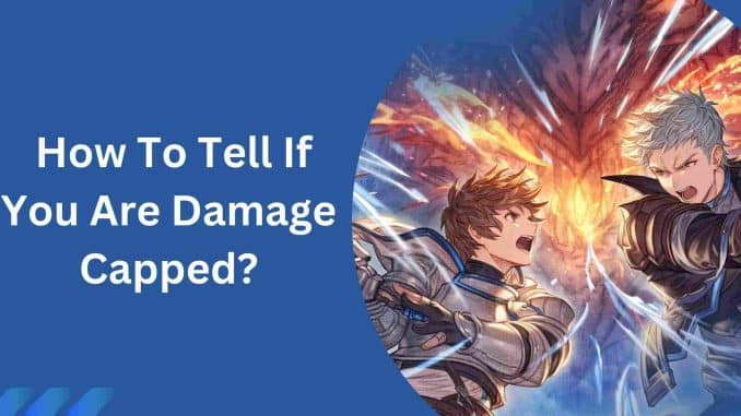 How To Tell If You Are Damage Capped?