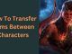 How To Transfer Items Between Characters