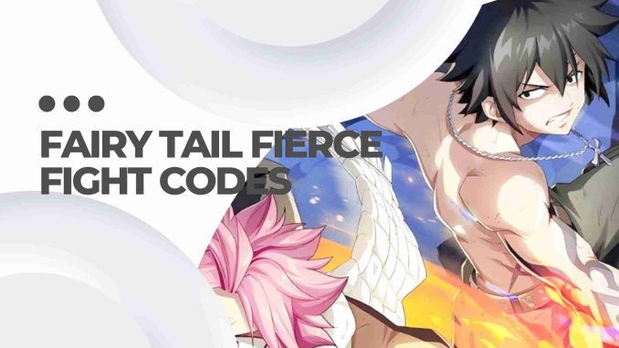 Fairy Tail Fierce Fight Codes