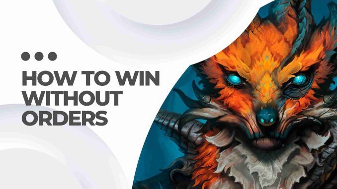 How To Win Without Orders