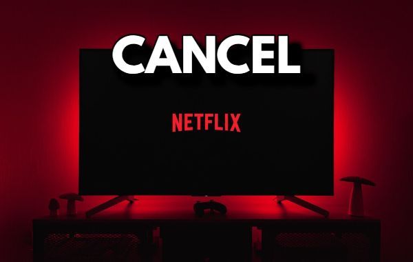 How to Cancel Netflix Easy Steps