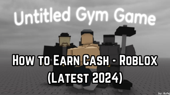 Untitled Gym Game: How to Earn Cash - Roblox (Latest 2024)