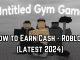 Untitled Gym Game: How to Earn Cash - Roblox (Latest 2024)