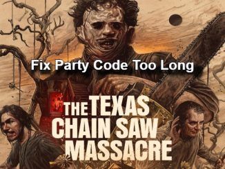 How to Fix "Party Code Too Long" Error Texas Chainsaw Massacre