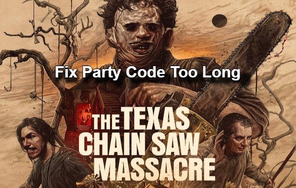 How to Fix "Party Code Too Long" Error Texas Chainsaw Massacre