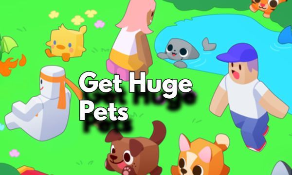 How to Get Huge Pets in Pet Simulator X