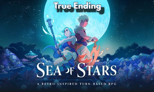 How to Get the True Ending in Sea of Stars