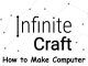 How to Make Computer in Infinite Craft