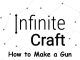 How to Make a Gun in Infinite Craft