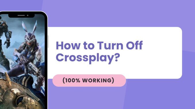 How to Turn Off Crossplay