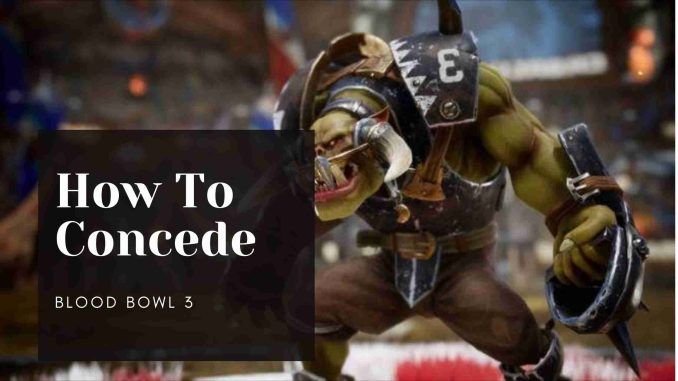 How to concede in Blood Bowl 3