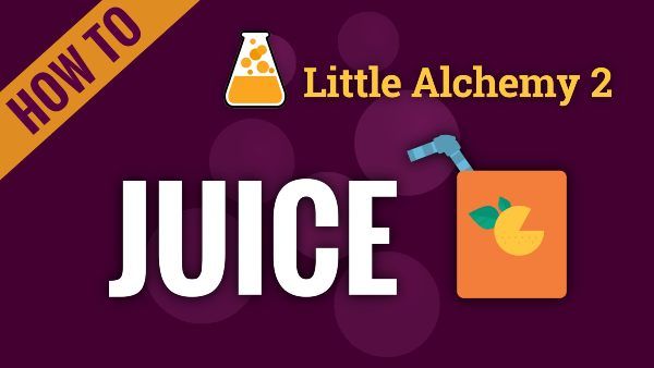 How to make Juice in Little Alchemy 2