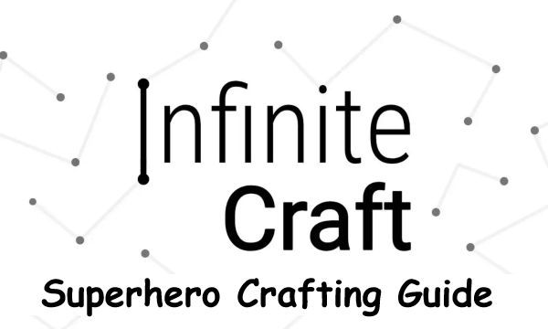 Infinite Craft Celebrity and Superhero Crafting Guide