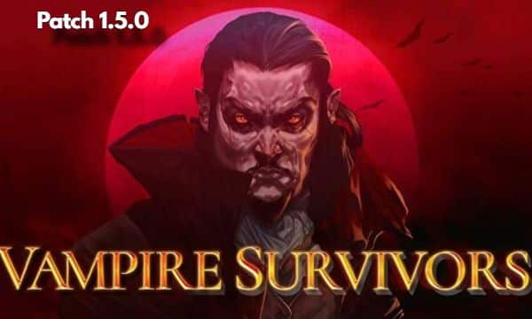 Introduction to Vampire Survivors Patch 1.5.0