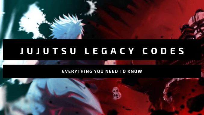 Jujutsu Legacy Codes