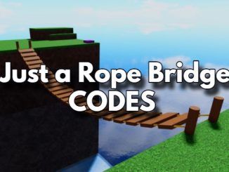 Just a Rope Bridge Codes Roblox