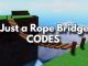 Just a Rope Bridge Codes Roblox