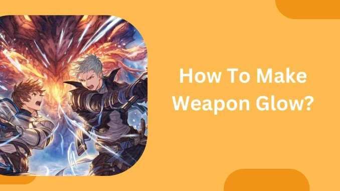 How To Make Weapon Glow?