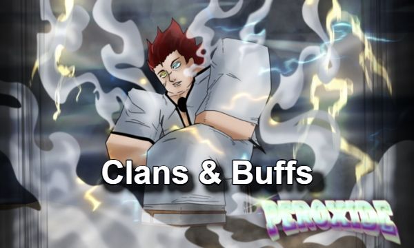 List Guide of All Clans & Buffs in Peroxide