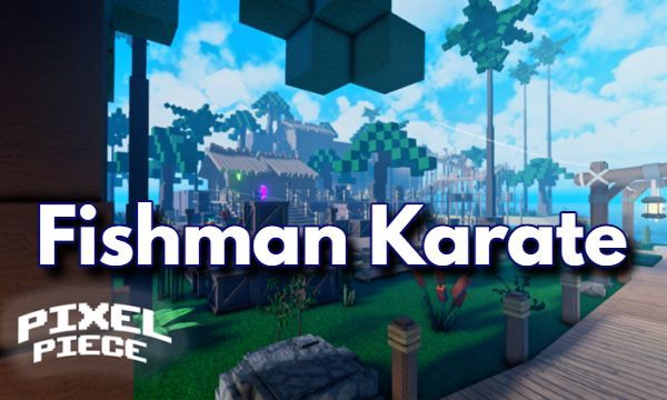 Mastering the Art of Fishman Karate in Pixel Piece Roblox
