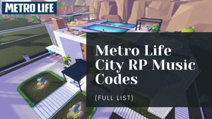 Metro Life City RP Music Codes