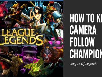 How To Keep Camera Follow Champion in League of legend
