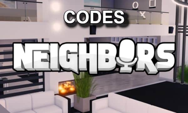 Neighbors Codes Roblox