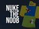 Nuke the Noob Codes