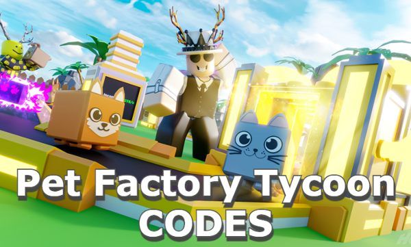 Pet Factory Tycoon Codes Roblox