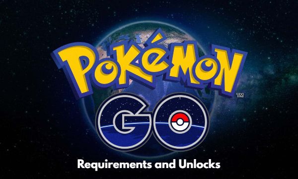 Pokémon Go Guide Level Requirements and Unlocks
