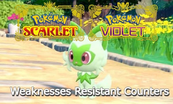 Pokemon Sprigatito Weaknesses Resistant Counters Scarlet and Violet