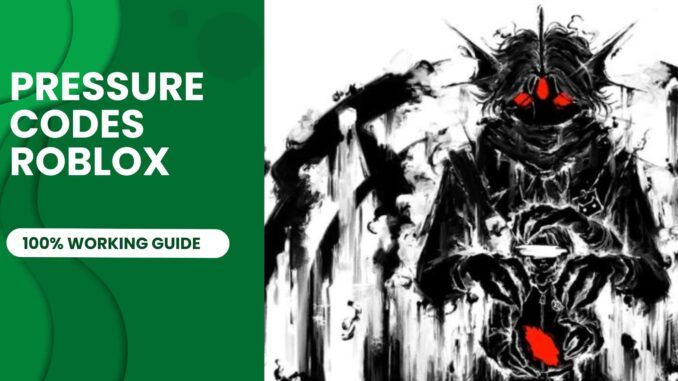 Pressure Codes roblox
