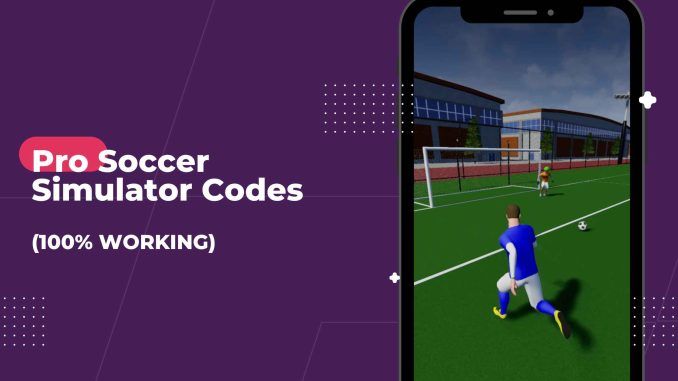 Pro Soccer Simulator Codes