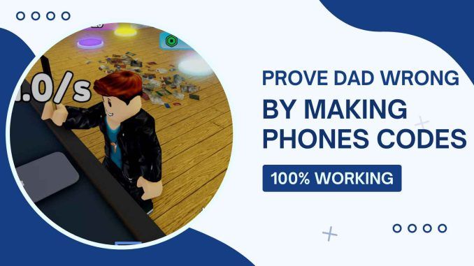Prove Dad Wrong By Making Phones