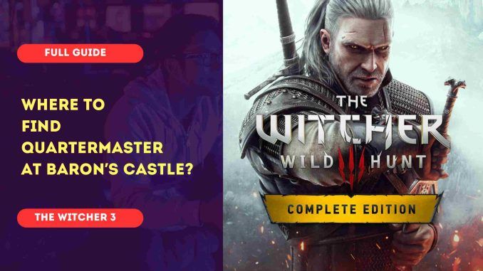 Where To Find The Quartermaster At Baron’s Castle?