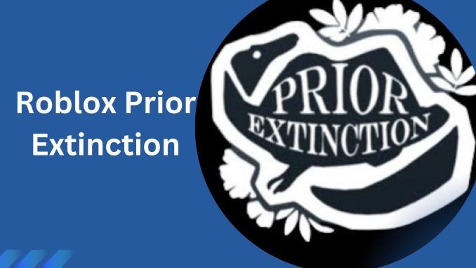 Roblox Prior Extinction